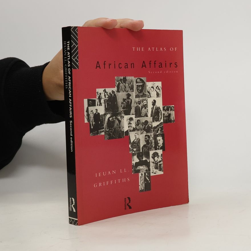 Ieuan Ll. Griffiths The Atlas of African Affairs