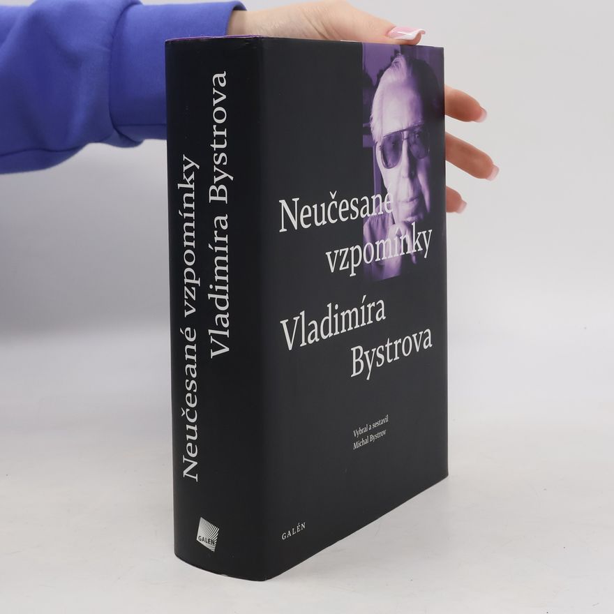 Vladimír Bystrov Neučesané vzpomínky Vladimíra Bystrova