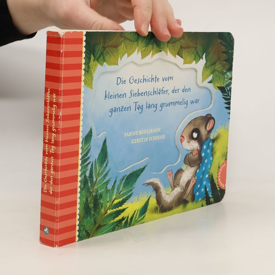 Sabine Bohlmann Der kleine Siebenschläfer 4: Die Geschichte vom kleinen Siebenschläfer, der den ganzen Tag lang grummelig war