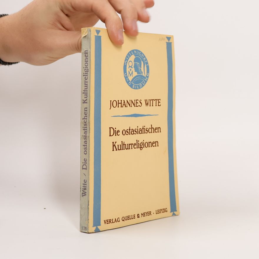 Johannes Witte Die ostasiatischen Kulturreligionen