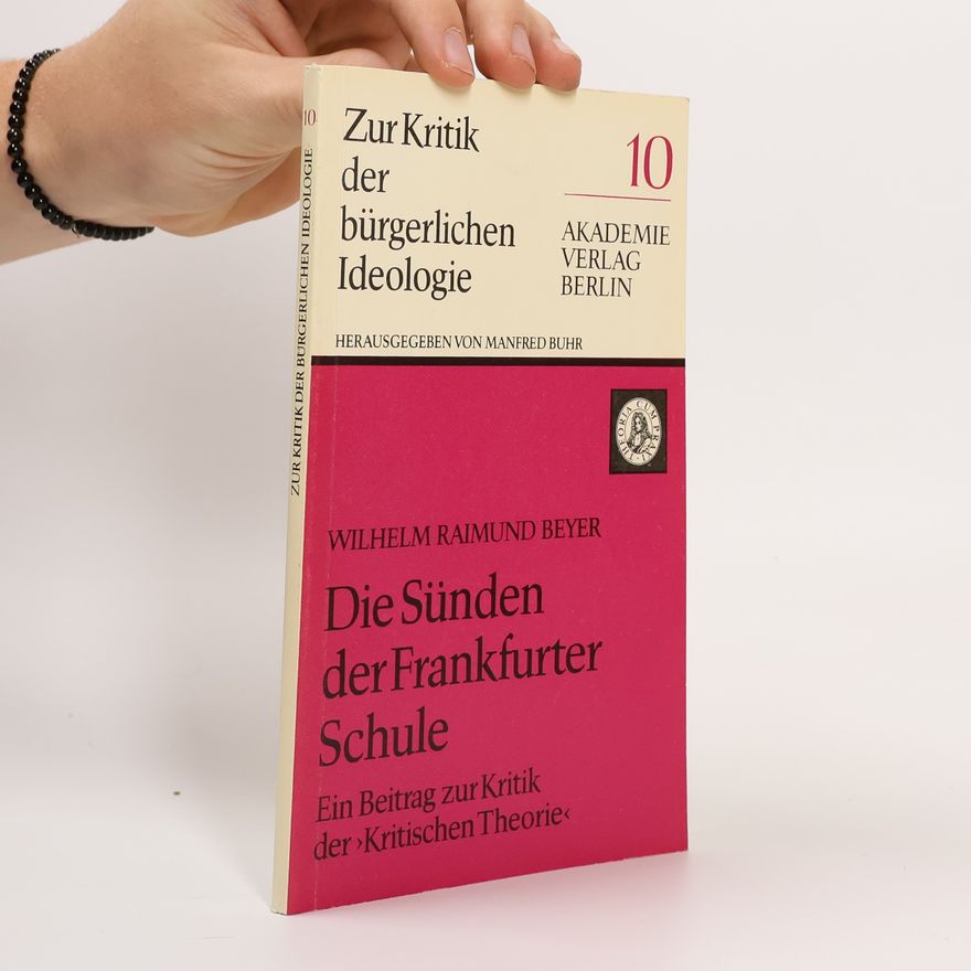 Wilhelm Raimund Beyer Die Sünden der Frankfurter Schule 10