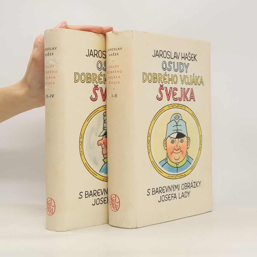 Jaroslav Hašek Osudy dobrého vojáka Švejka za světové války. Díl I.-IV.