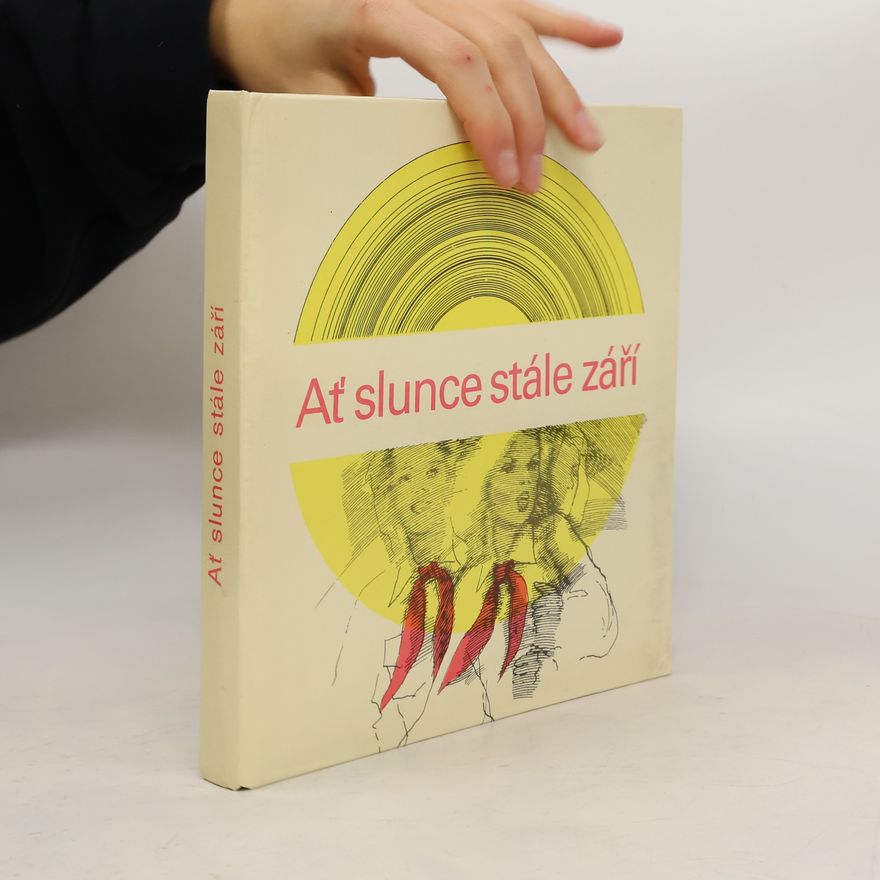 Zdeněk Svatoš Ať slunce stále září: sborník k 60. výročí založení všesvazové pionýrské organizace V. I. Lenina