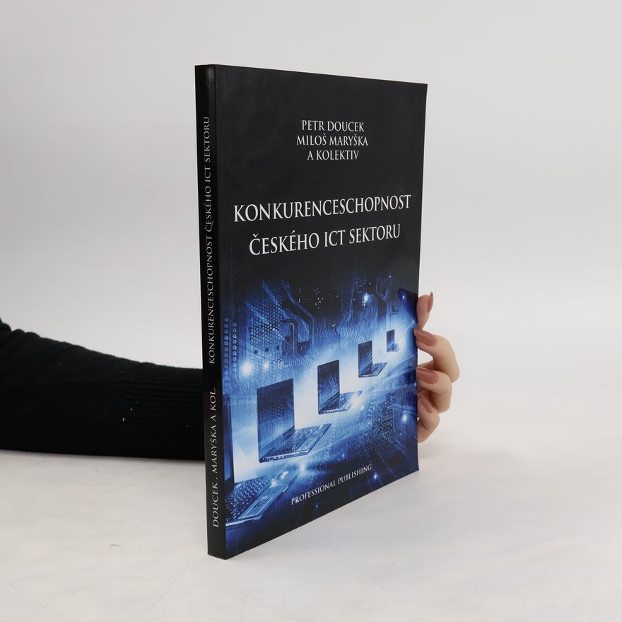 Miloš Maryška Konkurenceschopnost českého ICT sektoru