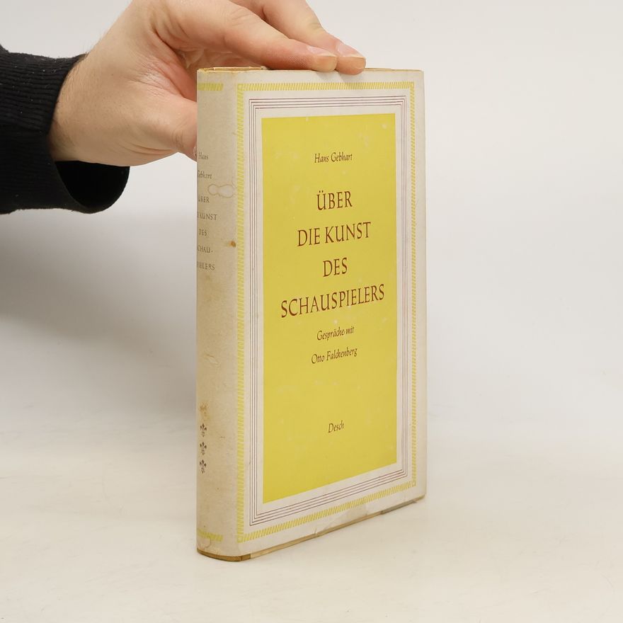 Hans Gebhart Über die Kunst des Schauspielers