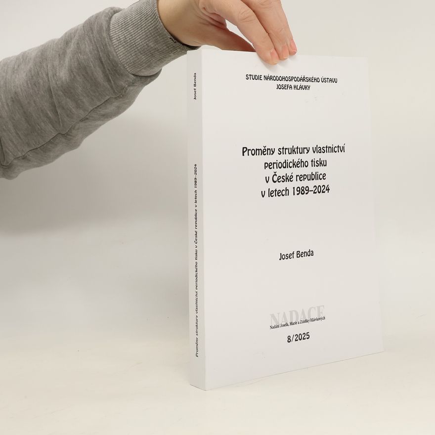 Josef Benda Proměny struktury vlastnictví periodického tisku v České republice v letech 1989-2024