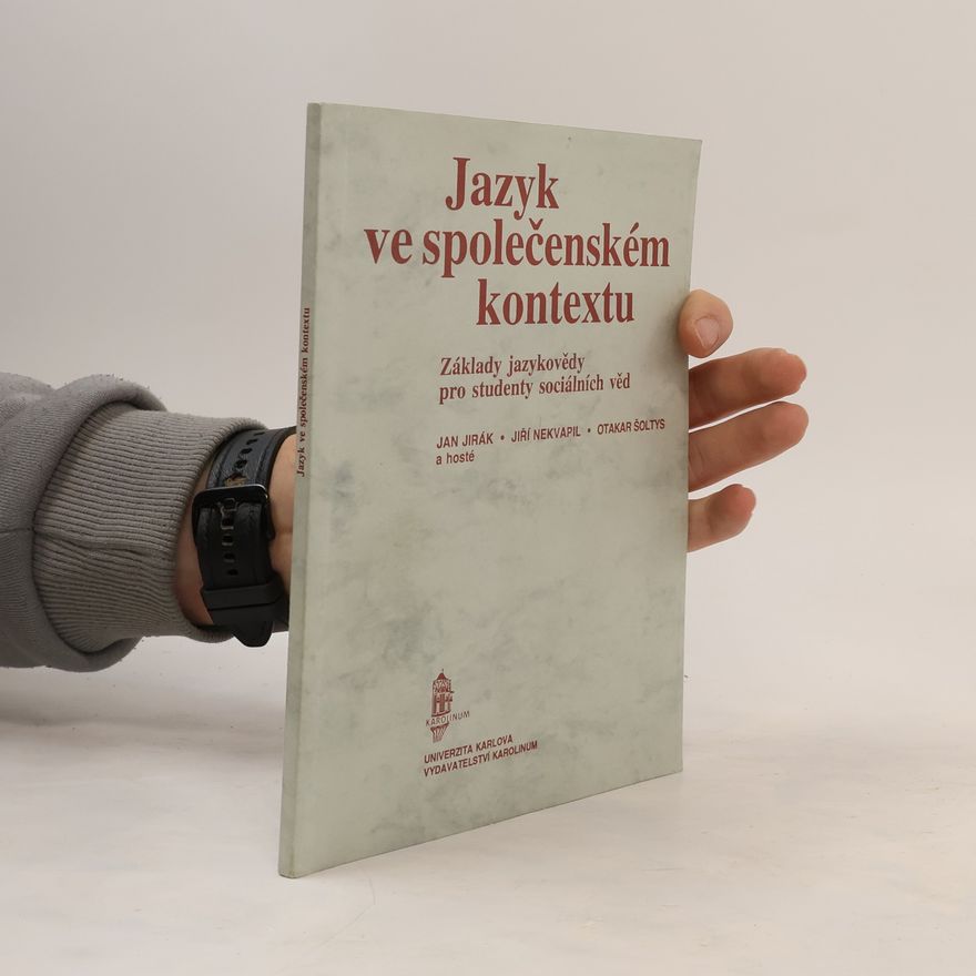 Otakar Šoltys Jazyk ve společenském kontextu : základy jazykovědy pro studenty sociálních věd