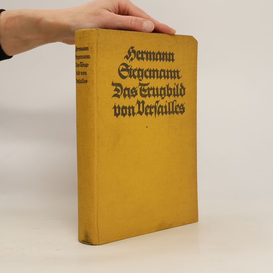 Hermann Stegemann Das Trugbild von Versailles