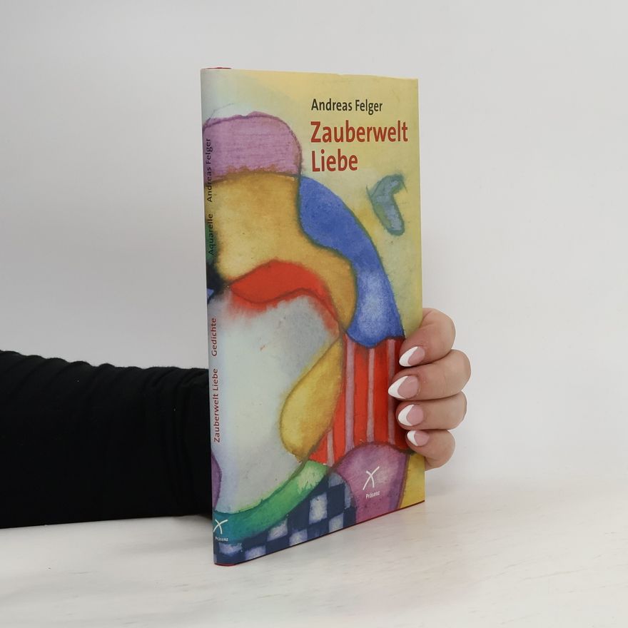 Andreas Felger Zauberwelt Liebe