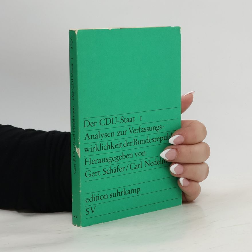 Carl Nedelmann Der CDU-Staat I. Analysen zur Verfassungswirklichkeit der Bundesrepublik
