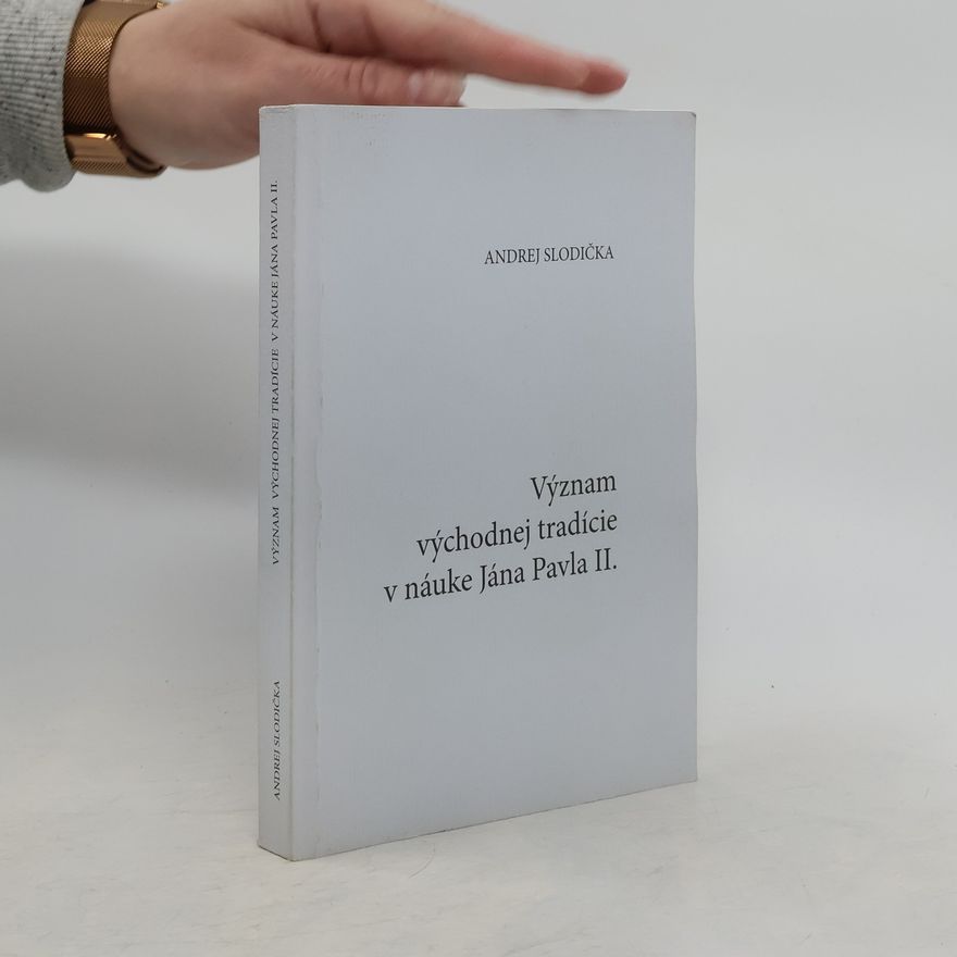 Andrej Slodička Význam východnej tradície v náuke Jána Pavla II.