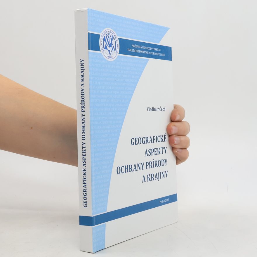 Vladimír Čech Geografické aspekty ochrany prírody a krajiny