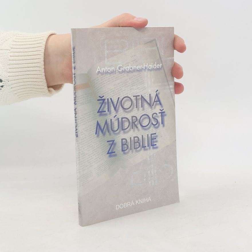 Anton Grabner-Haider Životná múdrosť z Biblie