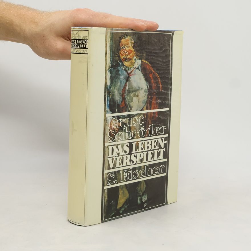 Ernst Schröder Das Leben, verspielt