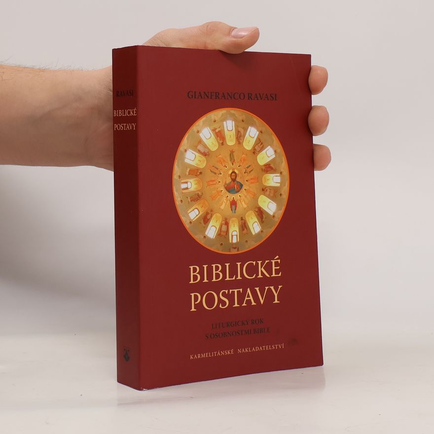 Gianfranco Ravasi Biblické postavy - Liturgický rok s osobnostmi Bible