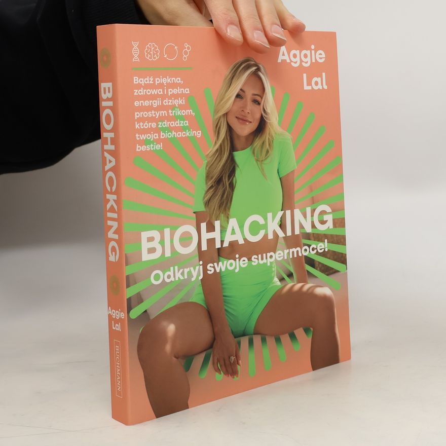 Aggie Lal Biohacking. Odkryj swoje supermoce!