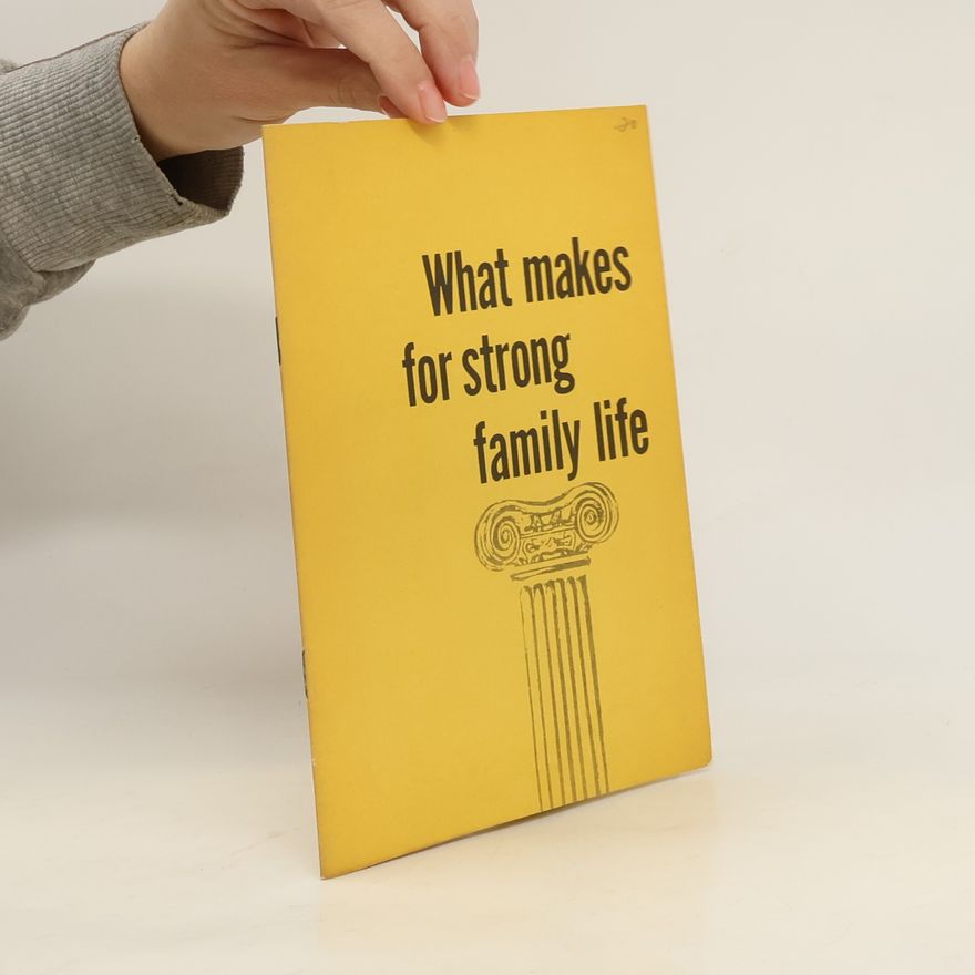 Kolektiv autorů What Makes for Strong Family Life