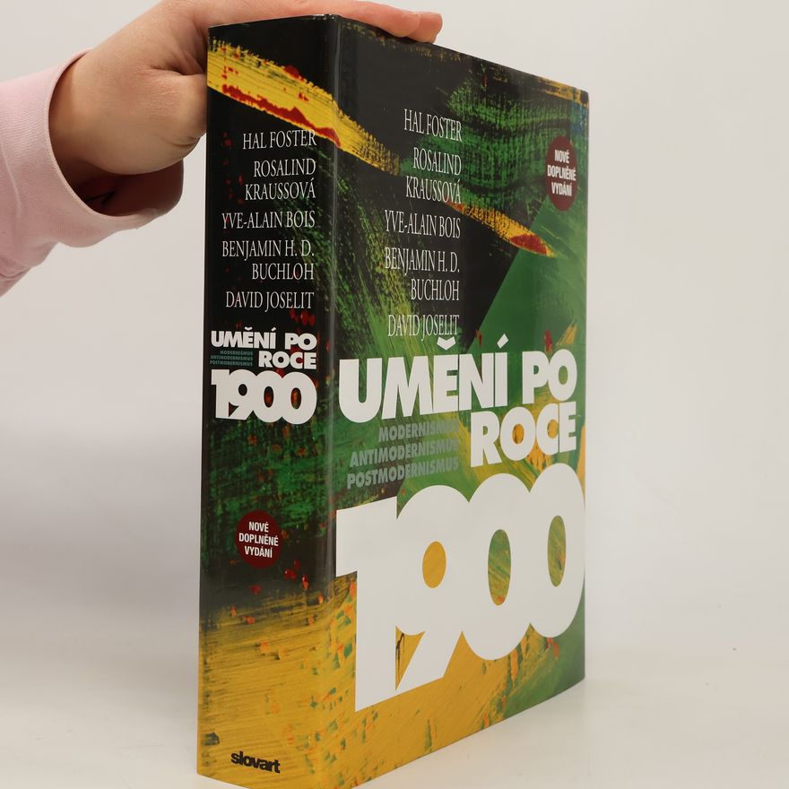 Harold Foster Umění po roce 1900. Modernismus, Antimodernismus, Postmodernismus