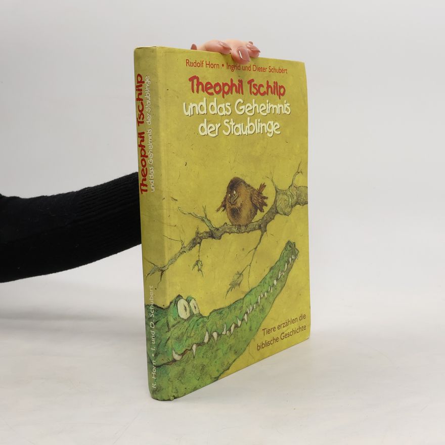 Dieter Schubert Theophil Tschilp und das Geheimnis der Staublinge. Tiere erzählen die biblische Geschichte