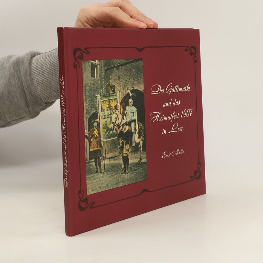 Ernst Müller Der Gallimarkt und das Heimatfest 1907 in Leer