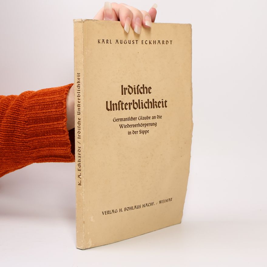Karl August Eckhardt Irdische Unsterblichkeit
