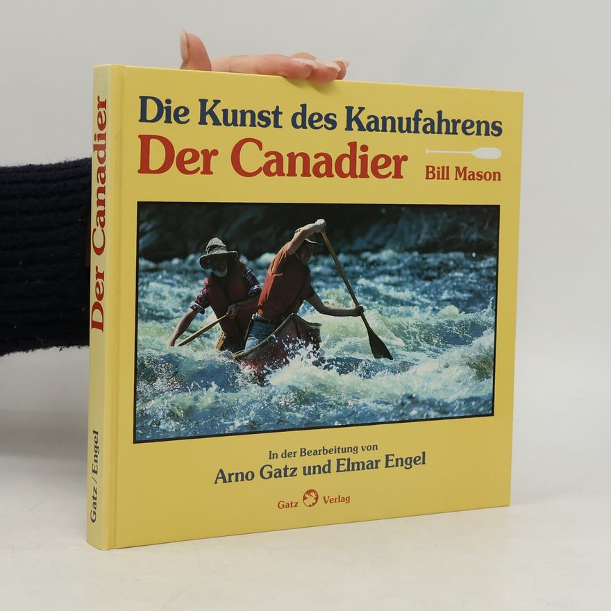 Arno Gatz Die Kunst des Kanufahrens. Der Canadier