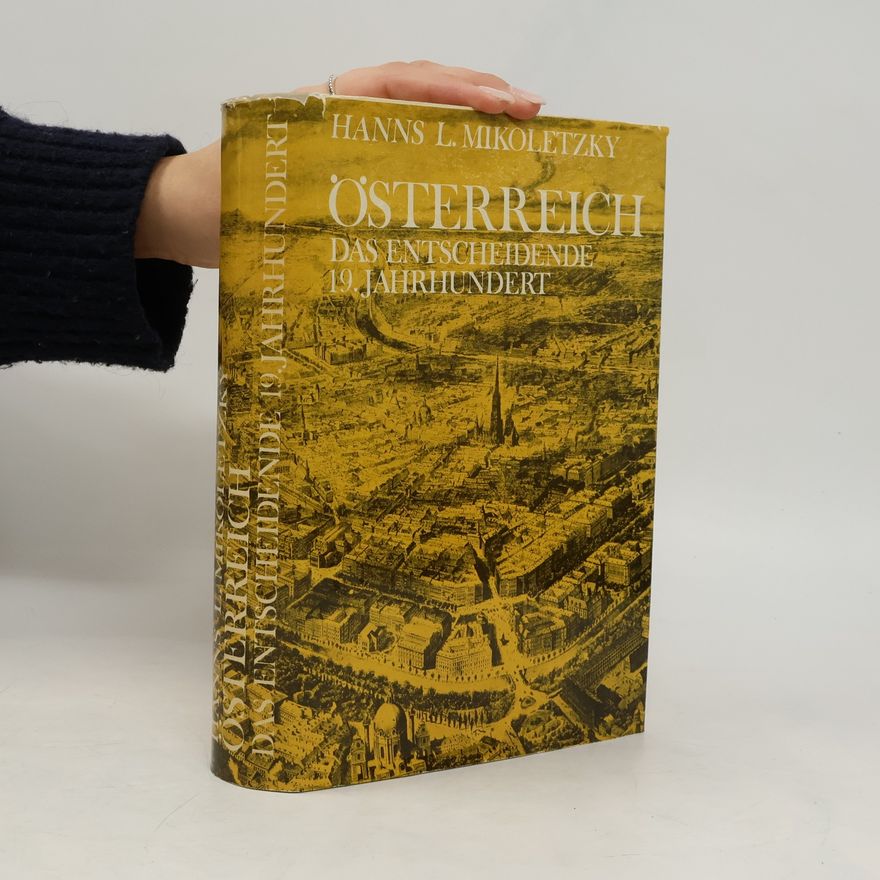 Hanns Leo Mikoletzky Österreich, das entscheidende 19. [neunzehnte] Jahrhundert