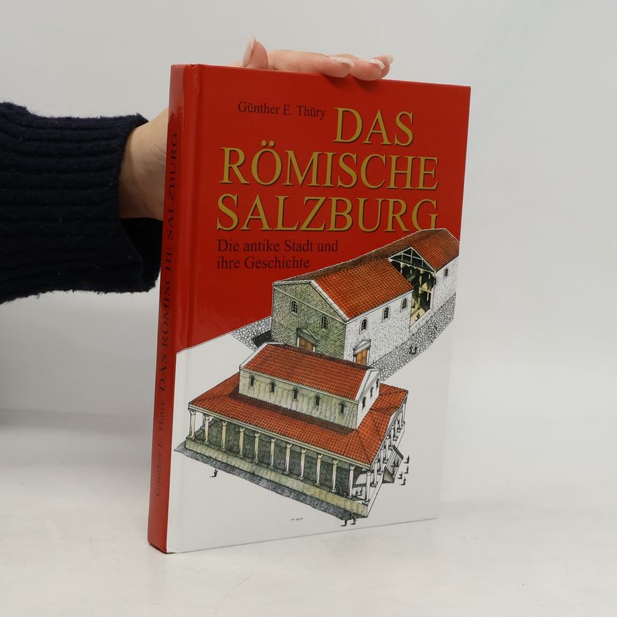Günther E. Thüry Das römische Salzburg