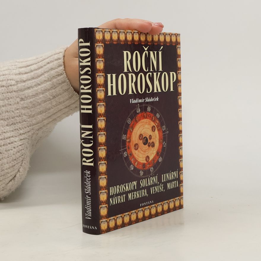 Vladimír Sládeček Roční horoskop : horoskopy solární, lunární, návrat Merkura, Venuše, Marsu