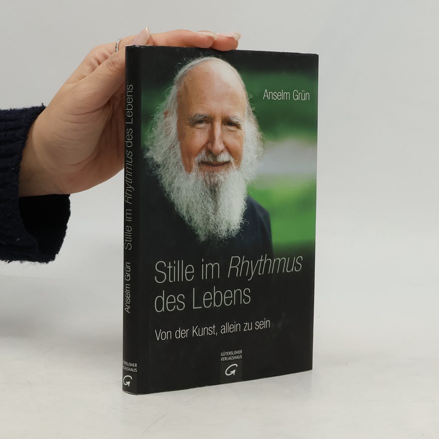 Anselm Grün Stille im Rhythmus des Lebens