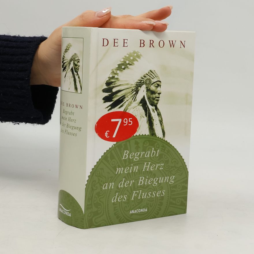 Dee Brown Begrabt mein Herz an der Biegung des Flusses