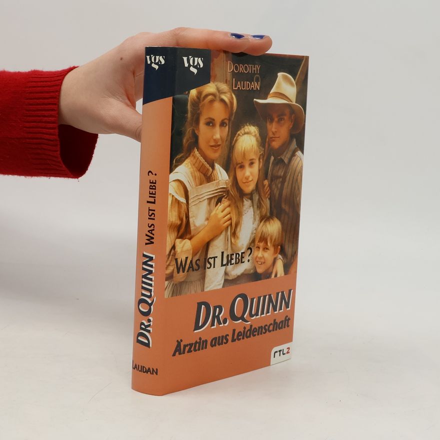 Dorothy Laudan Dr. Quinn. Ärztin aus Leidenschaft. Was ist Liebe?