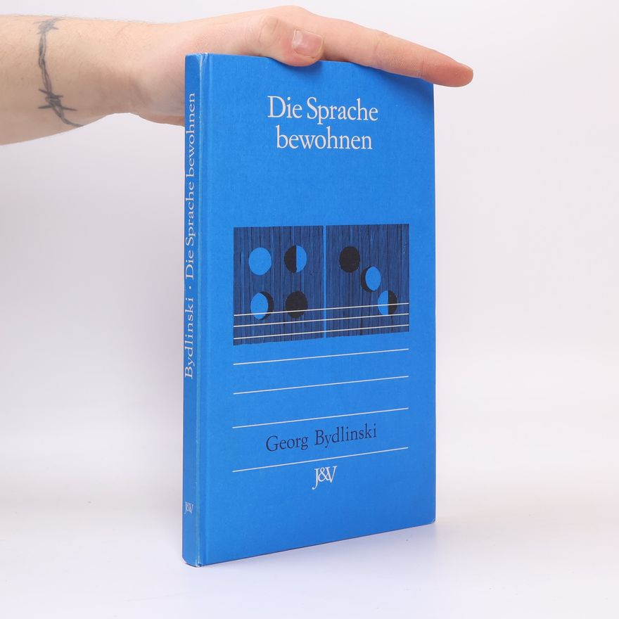 Georg Bydlinski Die Sprache bewohnen