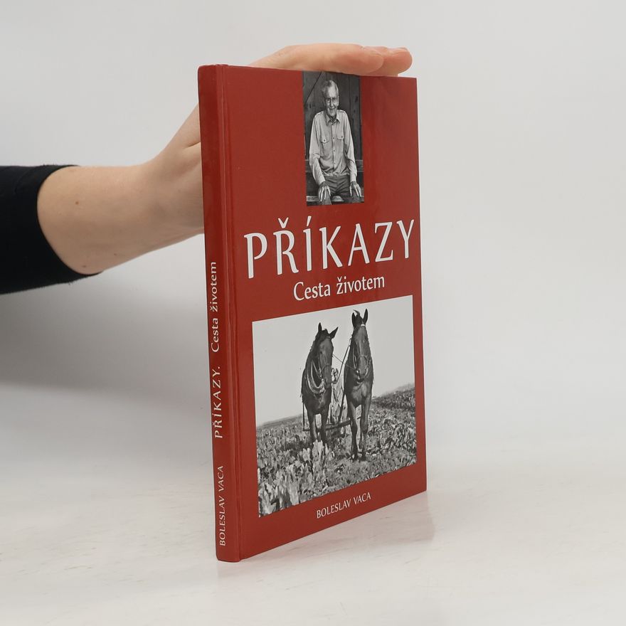 Boleslav Vaca Příkazy. Cesta životem