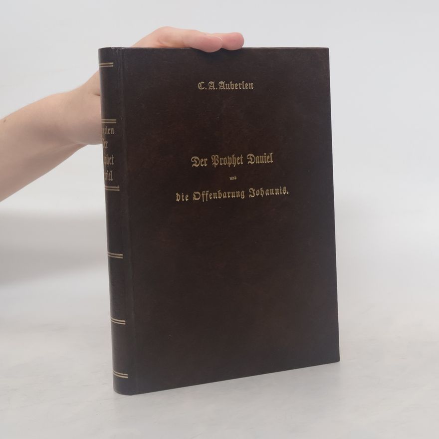 Carl August Auberlen Der Prophet Daniel und die Offenbarung Johannis