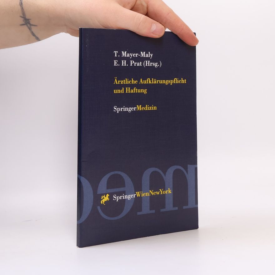 Theo Mayer Maly Ärztliche Aufklärungspflicht und Haftung