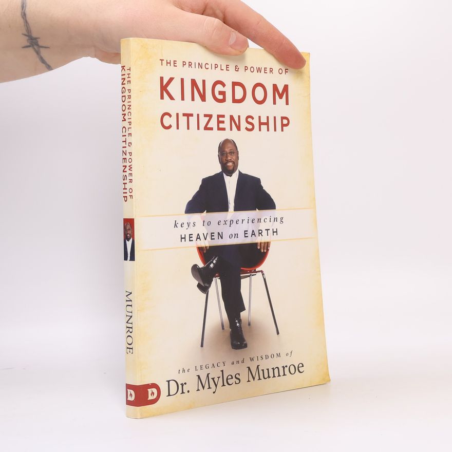 Myles Munroe The Principle and Power of Kingdom Citizenship