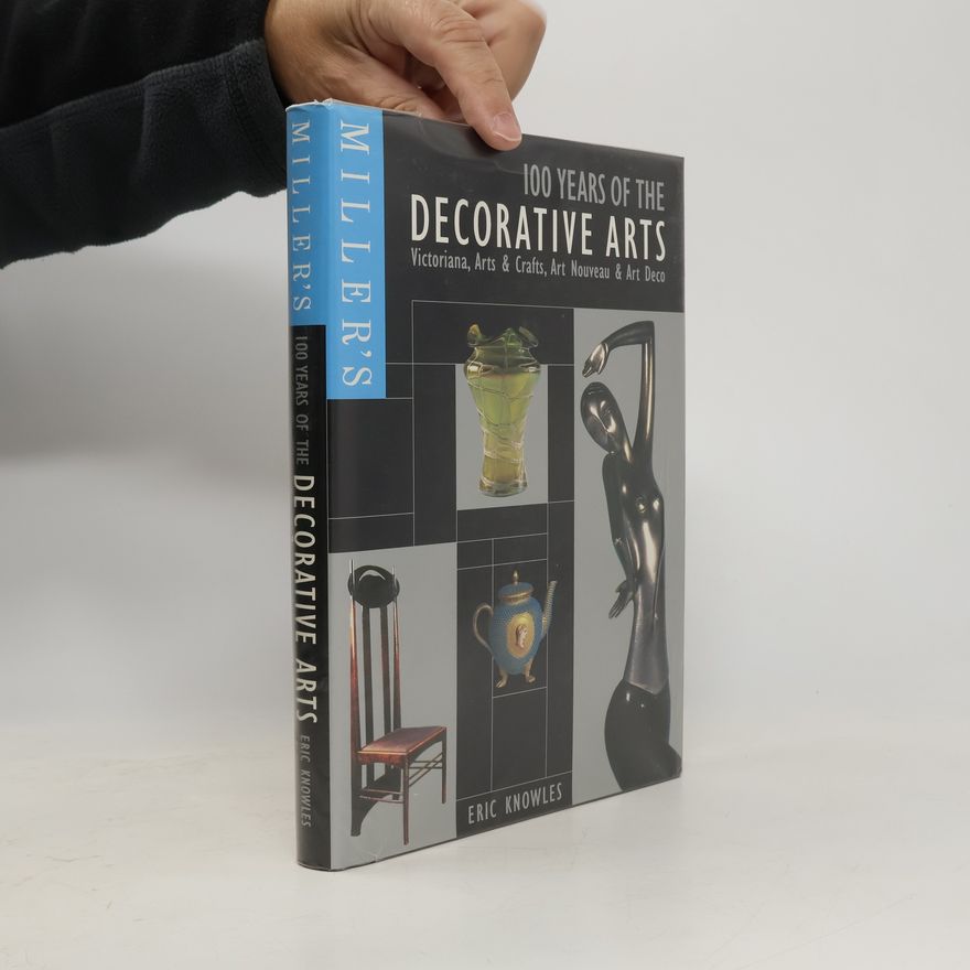 Eric Knowles 100 years of the decorative arts