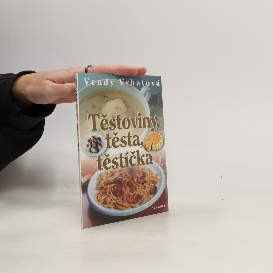 Vrbatová Vendy Těstoviny, těsta, těstíčka