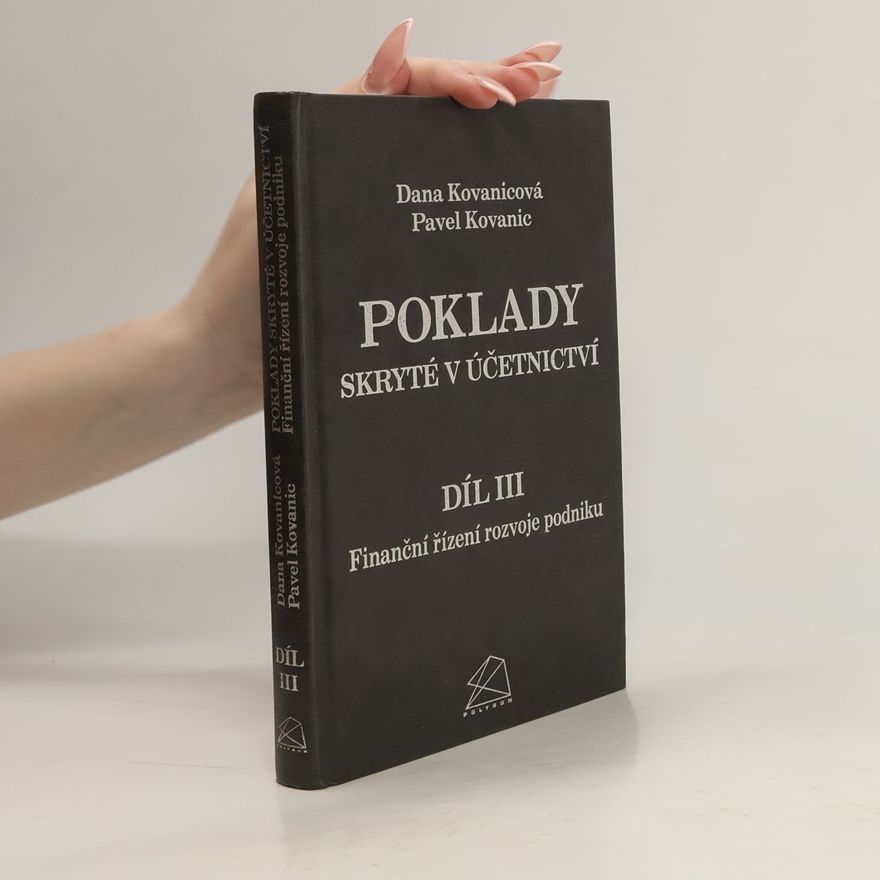 Pavel Kovanic Poklady skryté v účetnictví. Díl III, Finanční řízení rozvoje podniku