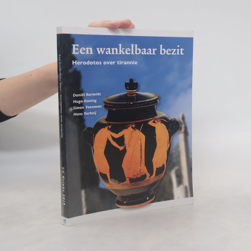 Hans Verheij Een wankelbaar bezit.Herodotos over tirannie