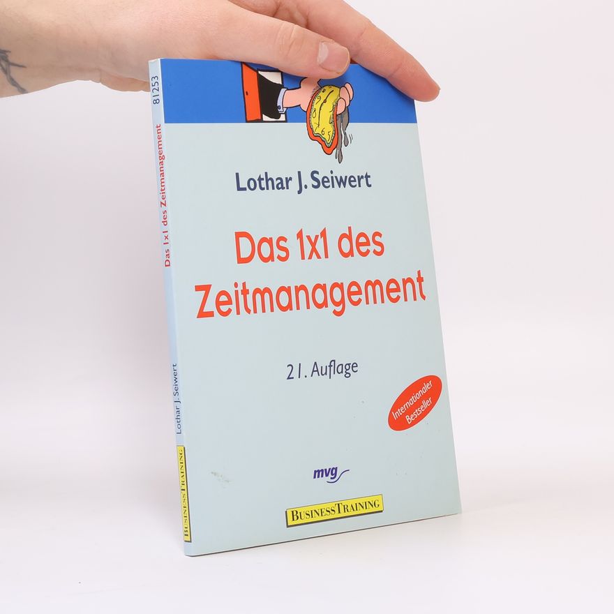 Lothar J. Seiwert Das 1 x 1 des Zeitmanagements