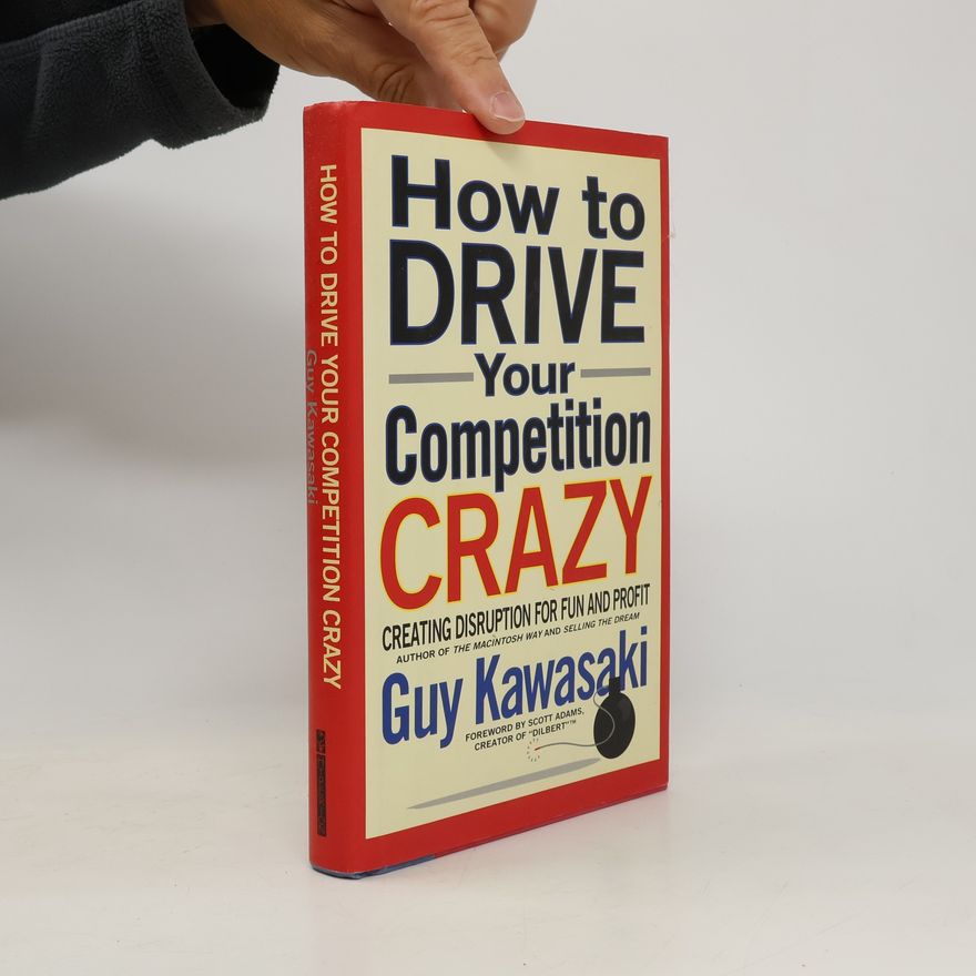 Scott Adams How to Drive Your Competition Crazy