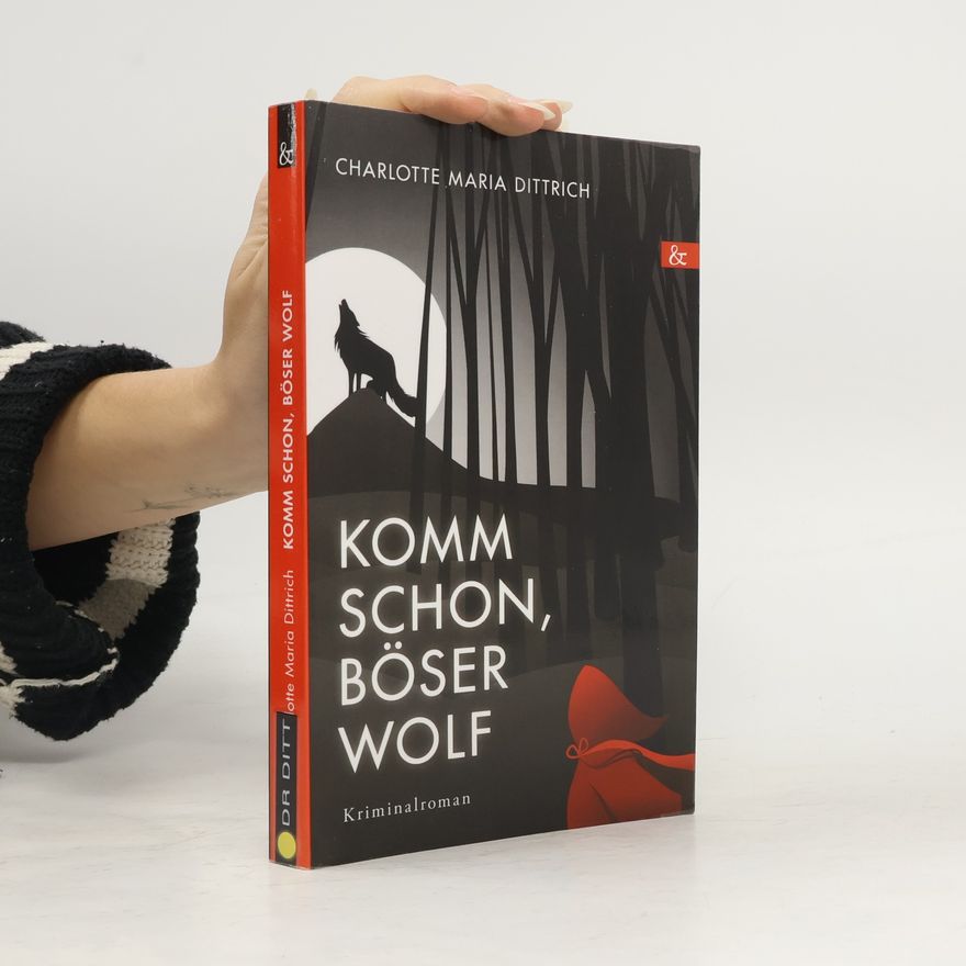 Charlotte Maria Dittrich Komm schon, böser Wolf