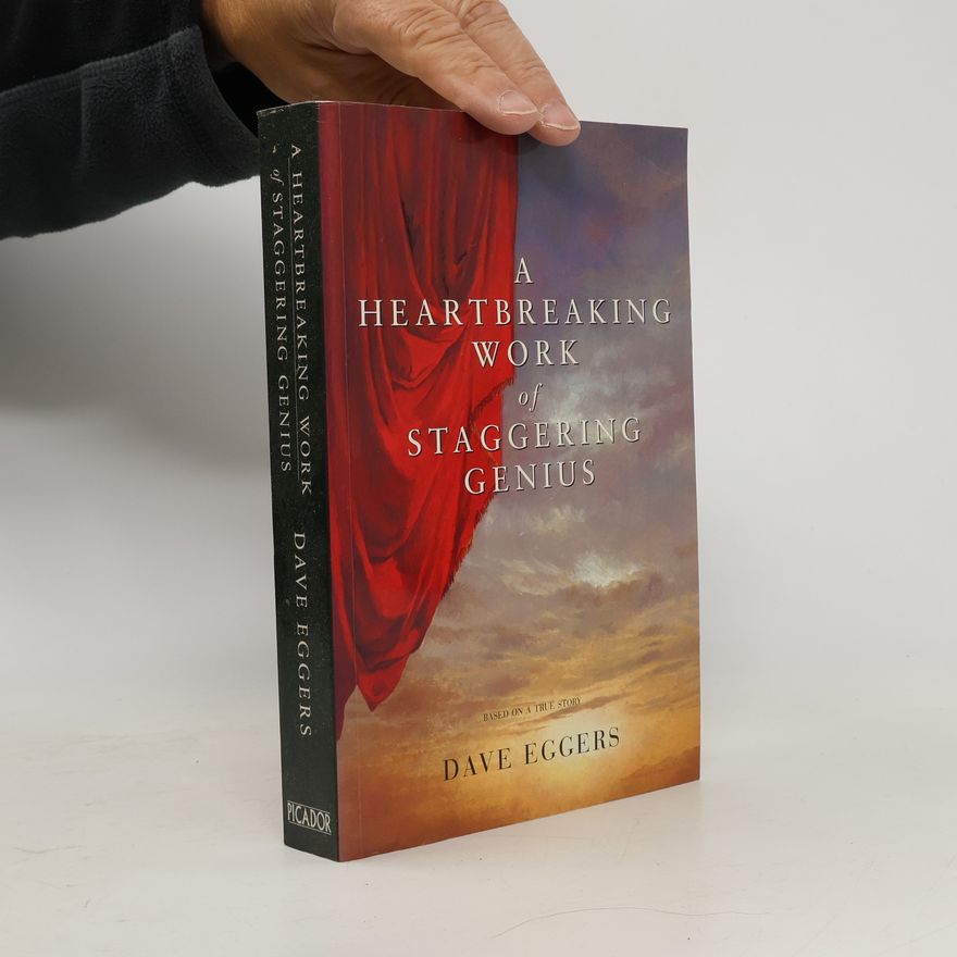 Dave Eggers A Heartbreaking Work of Staggering Genius