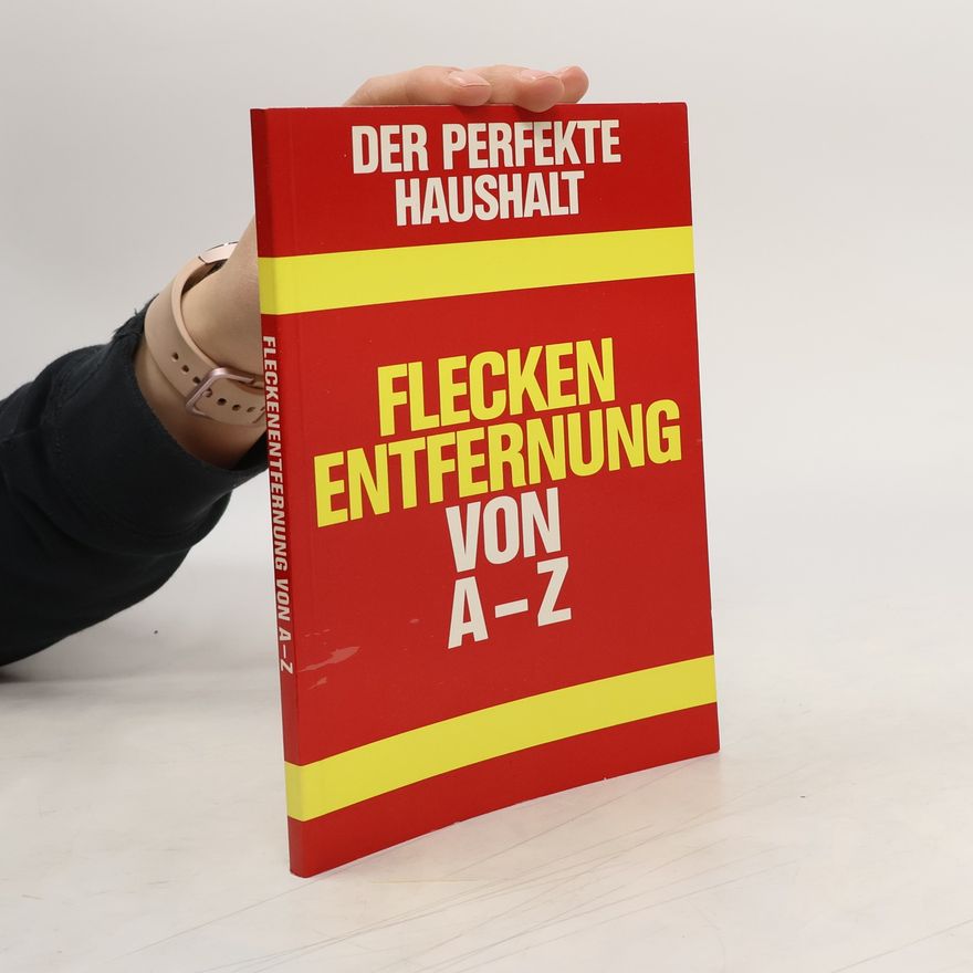 Autorenkollektiv Der Perfekte Haushalt. Flecken Entfernung von A-Z
