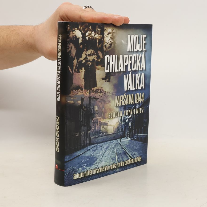 Bohdan Hryniewicz Moje chlapecká válka: Varšava 1944