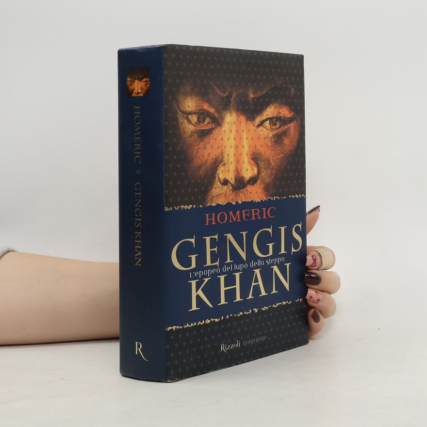Homéric Gengis Khan. L'epopea del lupo della steppa
