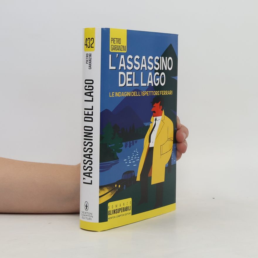 Pietro Garanzini Gli Insuperabili - 432: L'assassino del lago. Le indagini dell'ispettore Ferrari