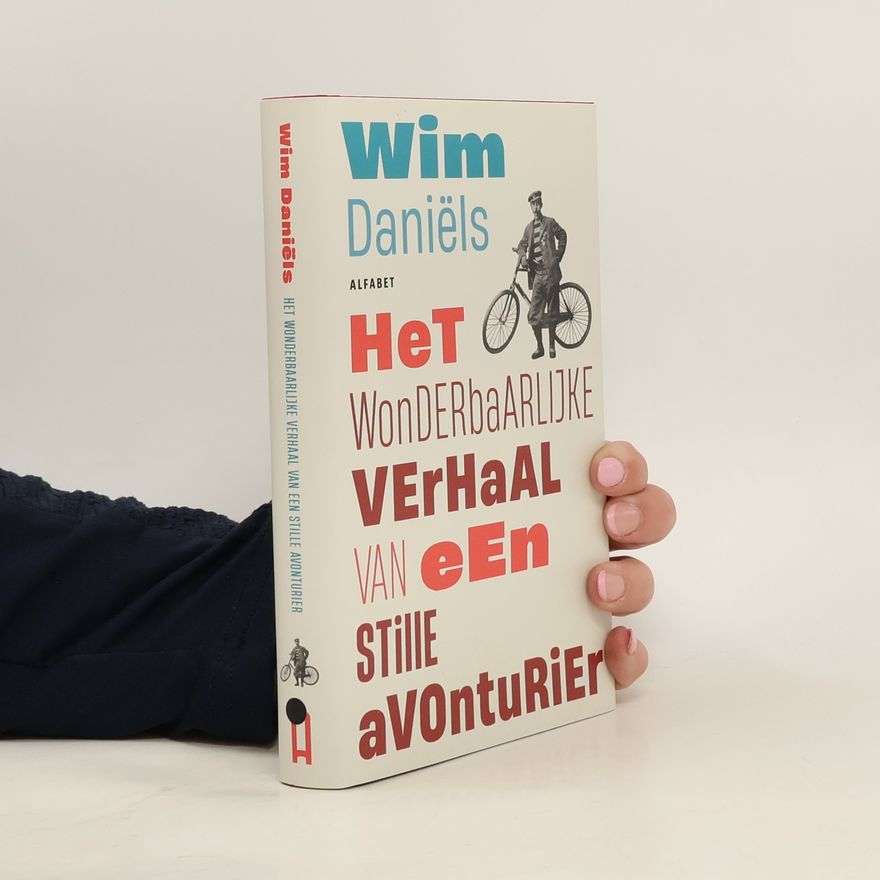 Wim Daniëls Het wonderbaarlijke verhaal van de stille avonturier